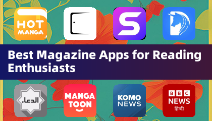 Best Magazine Apps for Reading Enthusiasts