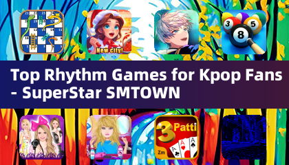 Kpop粉丝必玩的顶级节奏游戏 - SuperStar SMTOWN