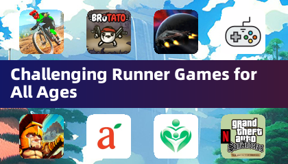 适合所有年龄段的挑战性跑酷游戏