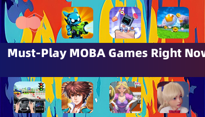 Must-Play MOBA Games Right Now