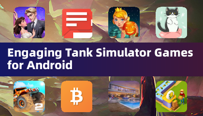 Engaging Tank Simulator Games for Android
