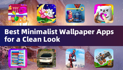 Best Minimalist Wallpaper Apps for a Clean Look